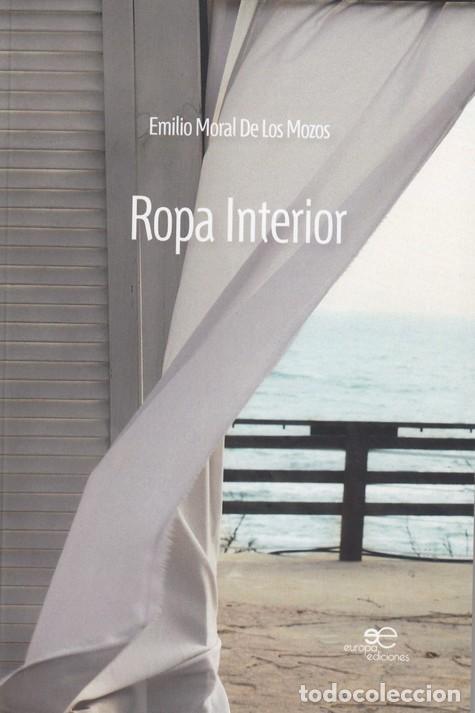 Libros: ROPA INTERIOR - MORAL DE LOS MOZOS, EMILIO, - Foto 1