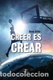 Libros: CREER ES CREAR - AVILA, RENE, - Foto 1