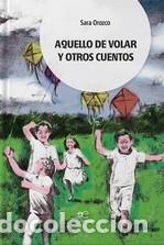 Libros: AQUELLO DE VOLAR Y OTROS CUENTOS - OROZCO SARA, - Foto 1