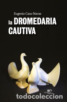 Libros: DROMEDARIA CAUTIVA LA - CANO NAVAS, EUGENIO, - Foto 1