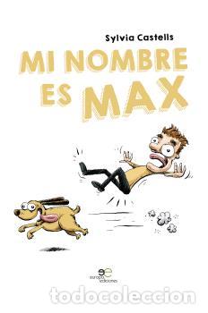 Libros: MI NOMBRE ES MAX - CASTELLS, SYLVIA, - Foto 1