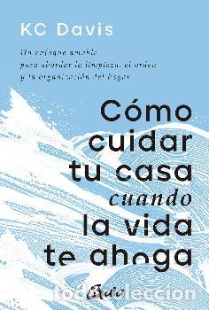 Libros: C&Oacute;MO CUIDAR TU CASA CUANDO LA VIDA TE AHOGA - DAVIS, KC - Foto 1