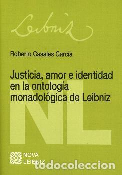 Libros: JUSTICIA AMOR E IDENTIDAD EN LA ONTOLOGIA MONADOLOGICA DE LEIBNIZ - CASALES GARCIA, ROBERTO,