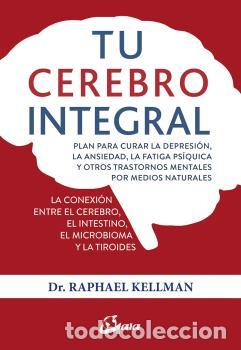 Libros: TU CEREBRO INTEGRAL - KELLMAN, RAPHAEL - Foto 1