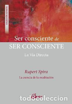 Libros: SER CONSCIENTE DE SER CONSCIENTE /LA VIA DIRECTA - SPIRA, RUPERT, - Foto 1