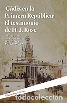 Libri di seconda mano: C&Aacute;DIZ EN LA PRIMERA REP&Uacute;BLICA: EL TESTIMONIO DE H.J. ROSE - ALBUERA, ANTONIO