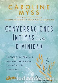 Libros: CONVERSACIONES &Iacute;NTIMAS CON LA DIVINIDAD - MYSS, CAROLINE, - Foto 1