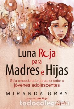 Libros: LUNA ROJA PARA MADRES E HIJAS - GRAY, MIRANDA, - Foto 1