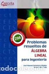 Libros: PROBLEMAS RESUELTOS DE ALGEBRA LINEAL PARA INGENIERIA /298 EJERCICIOS RESUELTOS - CASTELEIRO VILLALB