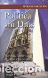 Libros: POLITICA SIN DIOS - WEIGEL, GEORGE, - Foto 1