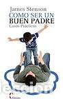 Libros: COMO SER UN BUEN PADRE/CASOS PRACTICOS - STENSON, JAMES, - Foto 1