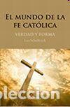 Libros: MUNDO DE LA FE CATOLICA, EL/VERDAD Y FORMA - SCHEFFCZYK, LEO, - Foto 1