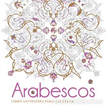 Libros: ARABESCOS/LIBRO ANTIESTRES PARA COLOREAR - VV.AA., - Foto 1