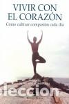 Libros: VIVIR CON EL CORAZON/COMO CULTIVAR COMPASION CADA DIA - THUBTEN CHODRON, - Foto 1