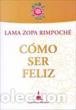 Libros: COMO SER FELIZ - LAMA ZOPA RIMPOCHE, - Foto 1