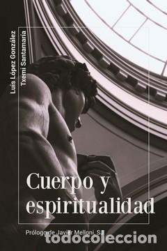 Libros: CUERPO Y ESPIRITUALIDAD - SANTAMAR&Iacute;A, TXEMI - Foto 1