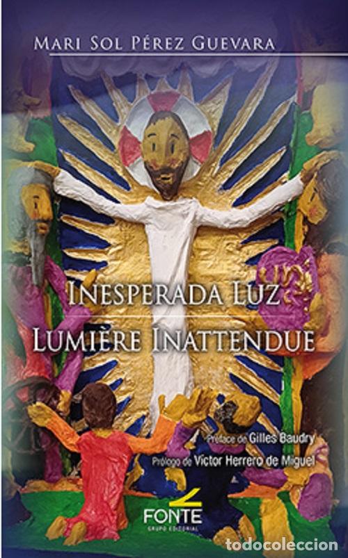 Libros: INESPERADA LUZ - LUMIERE INATTENDU - P&Eacute;REZ GUEVARA, MARI SOL - Foto 1