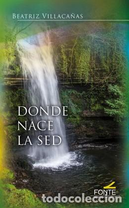 Libros: DONDE NACE LA SED - VILLACA&Ntilde;AS, BEATRIZ, - Foto 1