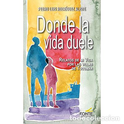 Libros: DONDE LA VIDA DUELE - RODRIGUEZ ALISTE, PEDRO LUIS - Foto 1