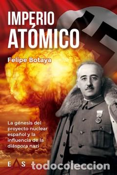 Libros: IMPERIO AT&Oacute;MICO - BOTAYA, FELIPE, - Foto 1