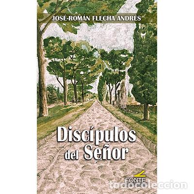 Libros: DISCIPULOS DEL SE&Ntilde;OR - FLECHA ANDRES, JOSE ROMAN, - Foto 1