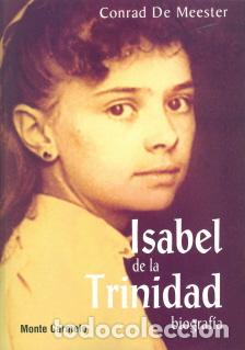 Libros: ISABEL DE LA TRINIDAD/BIOGRAFIA - DE MEESTER, CONRAD, - Foto 1