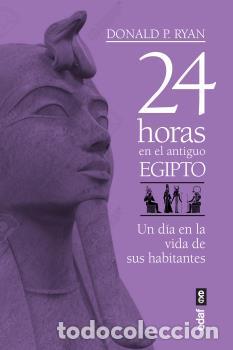 Libros: 24 HORAS EN EL ANTIGUO EGIPTO - RYAN, DONALD P., - Foto 1