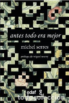 Libros: ANTES TODO ERA MEJOR - SERRES, MICHEL, - Foto 1