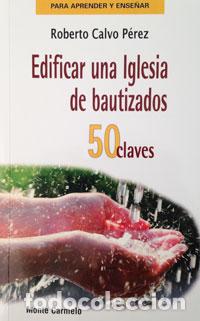 Libros: EDIFICAR UNA IGLESIA DE BAUTIZADOS/50 CLAVES - CALVO PEREZ, ROBERTO, - Foto 1