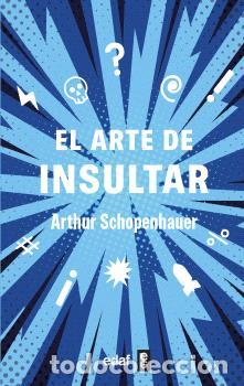 Libros: EL ARTE DE INSULTAR - SCHOPENHAUER, ARTHUR, - Foto 1