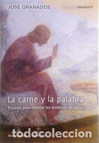 Libros: CARNE Y LA PALABRA, LA - GRANADOS, JOSE, - Foto 1