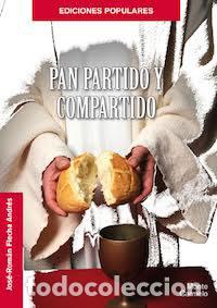 Libros: PAN PARTIDO Y COMPARTIDO - FLECHA ANDRES, JOSE ROMAN, - Foto 1