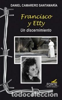 Libros: FRANCISCO Y ETTY/UN DISCERNIMIENTO - CAMARERO SANTAMARIA, DANIEL, - Foto 1