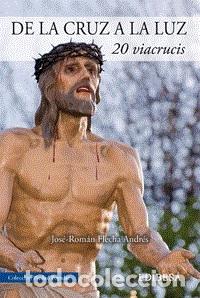 B&uuml;cher: DE LA CRUZ A LA LUZ/20 VIACRUCIS - FLECHA ANDRES, JOSE ROMAN,