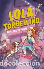 Libros: LOLA TORBELLINO - MARIA VALLEJO NAGERA, - Foto 1