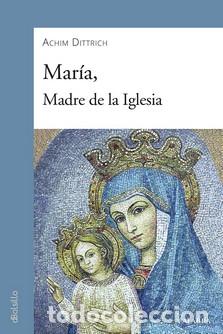 Libros: MARIA MADRE DE LA IGLESIA - DITTRICH, ACHIM, - Foto 1