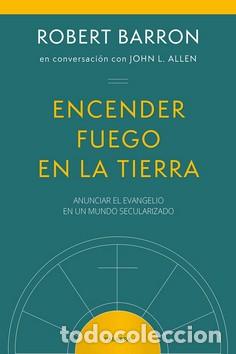 Libros: ENCENDER FUEGO EN LA TIERRA - BARRON, ROBERT, - Foto 1