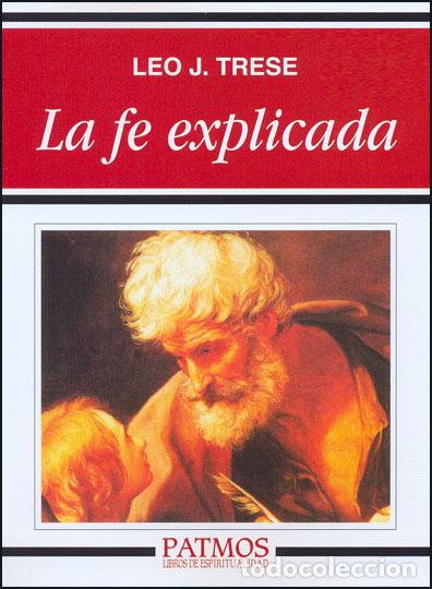 Libros: LA FE EXPLICADA - TRESE, LEO J. - Foto 1
