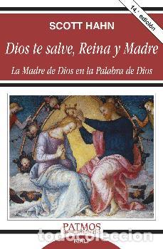 Libros: DIOS TE SALVE REINA Y MADRE - SCOTT HAHN, - Foto 1