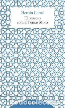 Libros: PROCESO CONTRA TOMAS MORO, EL - CORRAL TALCIANI, HERNAN, - Foto 1