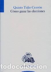 Libros: COMO GANAR LAS ELECCIONES - CICERON, QUINTO TULIO, - Foto 1