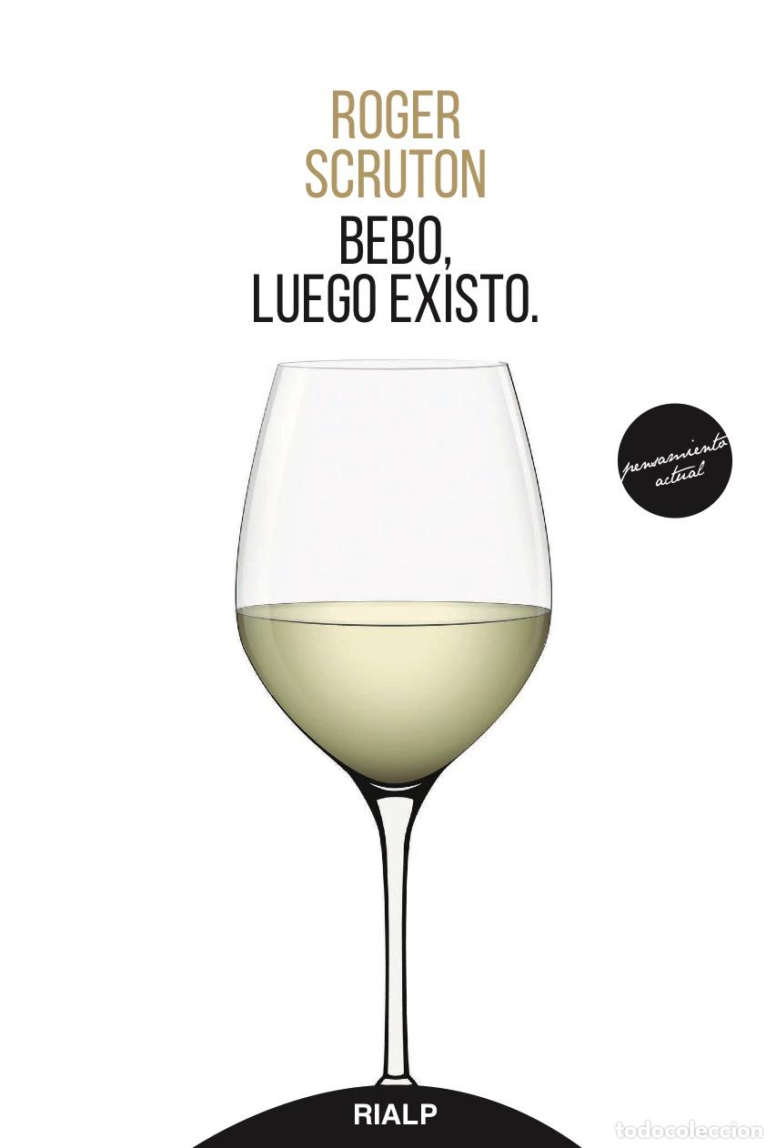 Libros: BEBO LUEGO EXISTO - SCRUTON, ROGER, - Foto 1