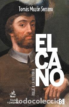 Libros: &rdquo;ELCANO, VIAJE A LA HISTORIA &rdquo;&rdquo;T&rdquo;&rdquo; (EDICI&Oacute;N V CENTENARIO)&rdquo; - MAZ&Oacute;N SERRANO, TOM&Aacute;S - Foto 1