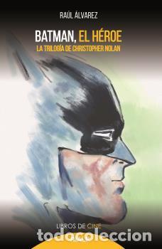 Libros: BATMAN /EL HEROE LA TRILOG&Iacute;A DE CHRISTOPHER NOLAN - ALVAREZ, RAUL, - Foto 1