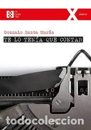 Libros: TE LO TEN&Iacute;A QUE CONTAR - SANTA MAR&Iacute;A PICO, GONZALO - Foto 1
