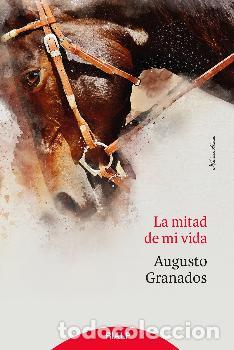 Libros: LA MITAD DE MI VIDA - GRANADOS, AUGUSTO - Foto 1