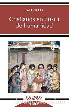Libros: CRISTIANOS EN BUSCA DE HUMANIDAD - GRAAS, PAUL - Foto 1