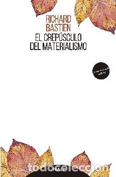 Libros: EL CREP&Uacute;SCULO DEL MATERIALISMO - BASTIEN, RICHARD, - Foto 1