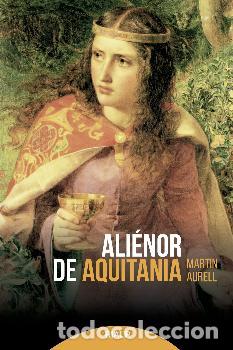 Libros: ALI&Eacute;NOR DE AQUITANIA - AURELL, MARTIN, - Foto 1