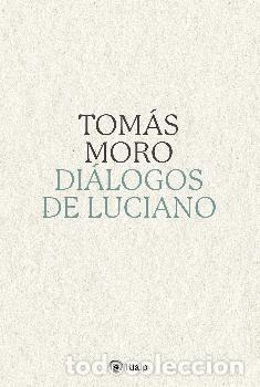 Libros: DI&Aacute;LOGOS DE LUCIANO - MORO, TOMAS, - Foto 1